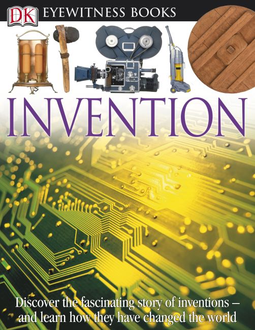 DK Eyewitness Books: Invention Hardback cover of DK Eyewitness Books: Invention
