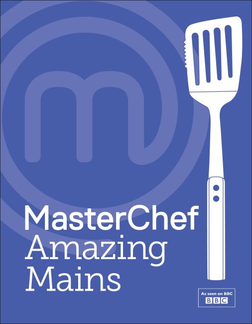 MasterChef Amazing Mains Hardback cover of MasterChef Amazing Mains