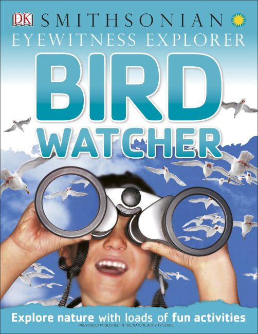 Eyewitness Explorer: Bird Watcher eBook cover of Eyewitness Explorer: Bird Watcher