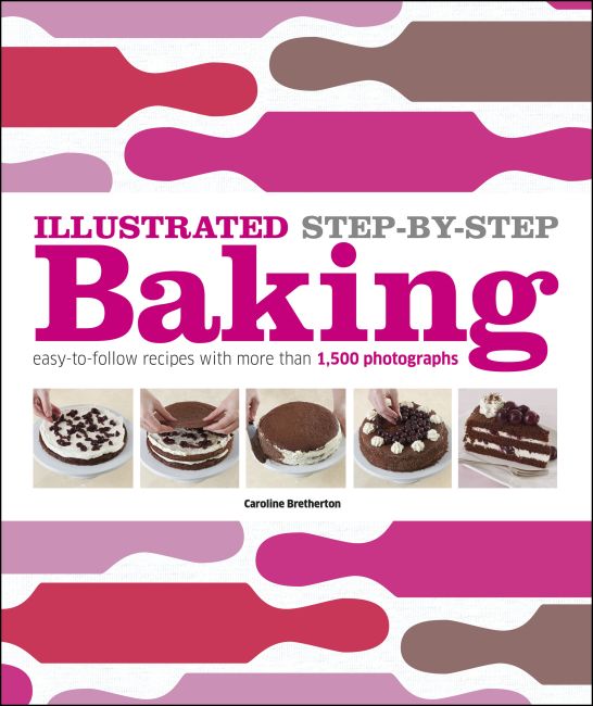 Illustrated Step-by-Step Baking Hardback cover of Illustrated Step-by-Step Baking