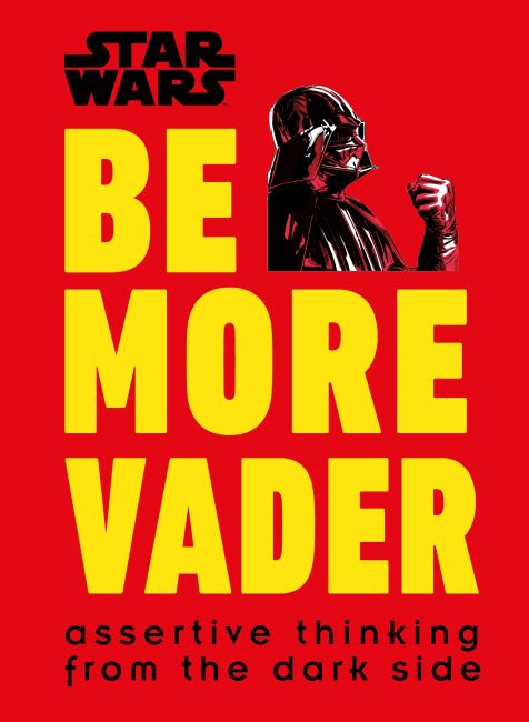 Star Wars Be More Vader Hardback cover of Star Wars Be More Vader