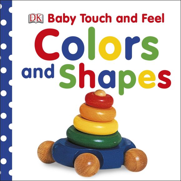 Baby Touch and Feel: Colors and Shapes Board book cover of Baby Touch and Feel: Colors and Shapes