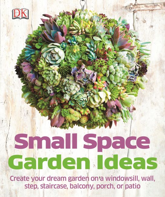 Small Space Garden Ideas Paperback cover of Small Space Garden Ideas