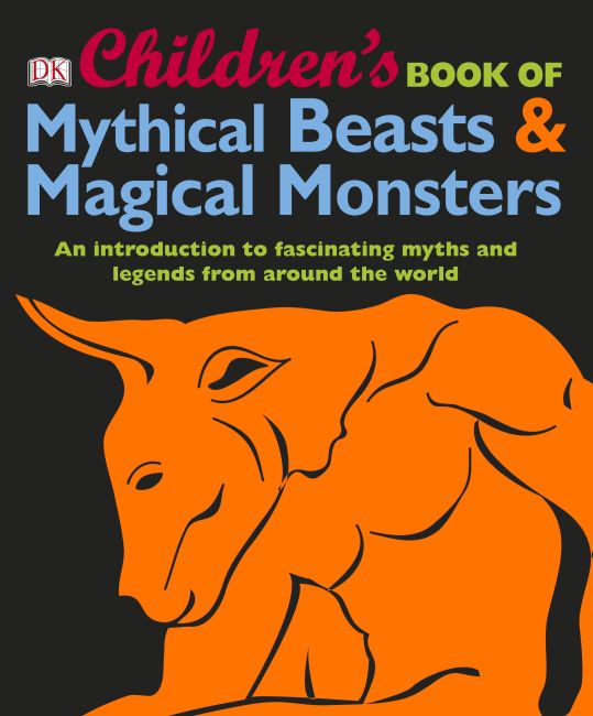 Children's Book of Mythical Beasts and Magical Monsters Hardback cover of Children's Book of Mythical Beasts and Magical Monsters