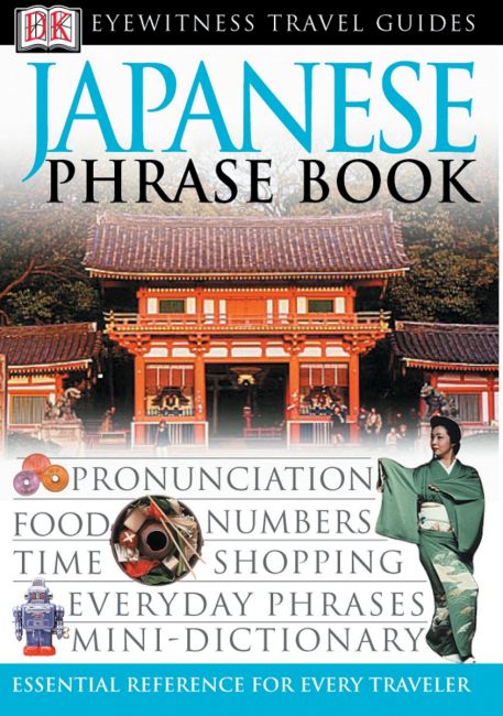 Eyewitness Travel Guides: Japanese Phrase Book Paperback cover of Eyewitness Travel Guides: Japanese Phrase Book