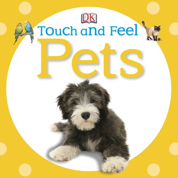Touch and Feel: Pets Board book cover of Touch and Feel: Pets