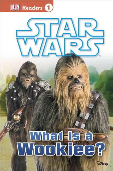 DK Readers L1: Star Wars: What Is A Wookiee? Hardback cover of DK Readers L1: Star Wars: What Is A Wookiee?