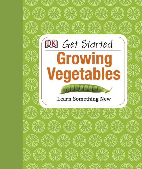 Get Started: Growing Vegetables Hardback cover of Get Started: Growing Vegetables