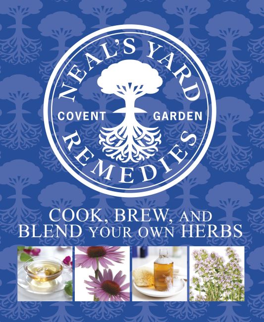 Neal's Yard Remedies Cook, Brew and Blend Your Own Herbs Hardback cover of Neal's Yard Remedies Cook, Brew and Blend Your Own Herbs