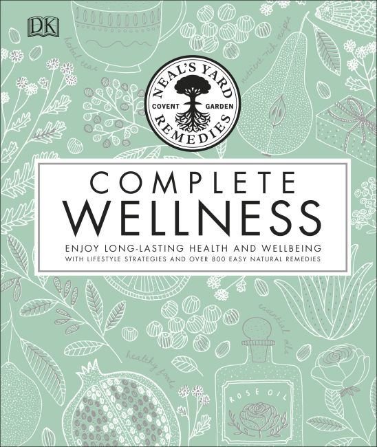 Neal's Yard Remedies Complete Wellness Hardback cover of Neal's Yard Remedies Complete Wellness