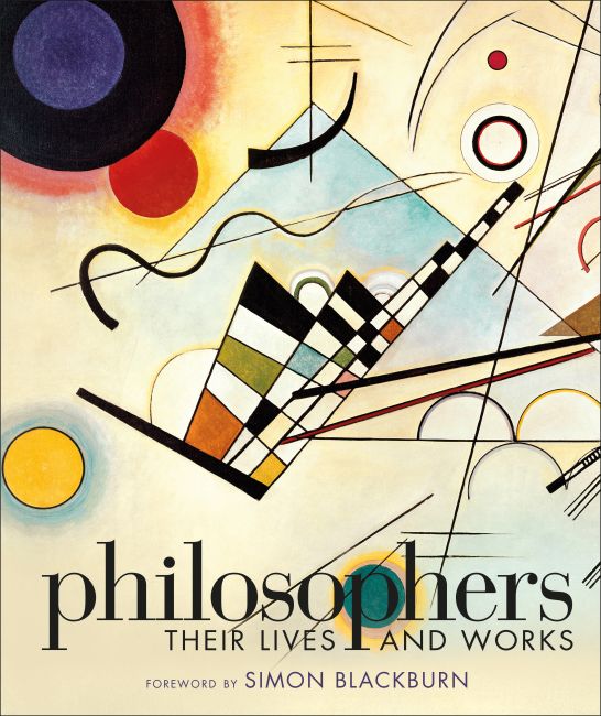 Philosophers: Their Lives and Works Hardback cover of Philosophers: Their Lives and Works