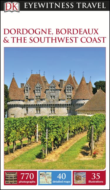 DK Eyewitness Travel Guide Dordogne, Bordeaux and the Southwest Coast Flexibound cover of DK Eyewitness Travel Guide Dordogne, Bordeaux and the Southwest Coast