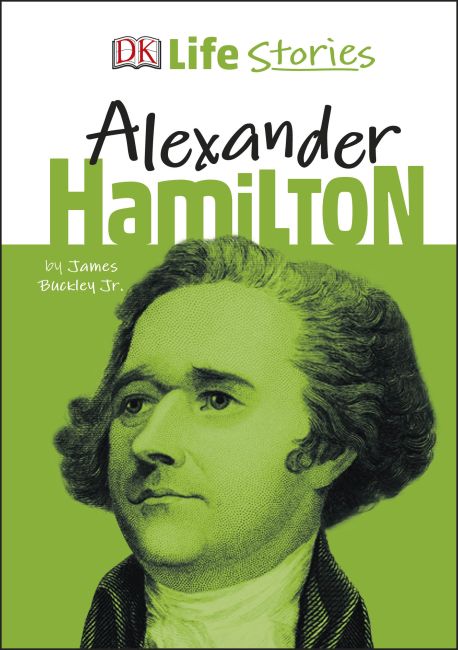 DK Life Stories Alexander Hamilton Hardback cover of DK Life Stories Alexander Hamilton