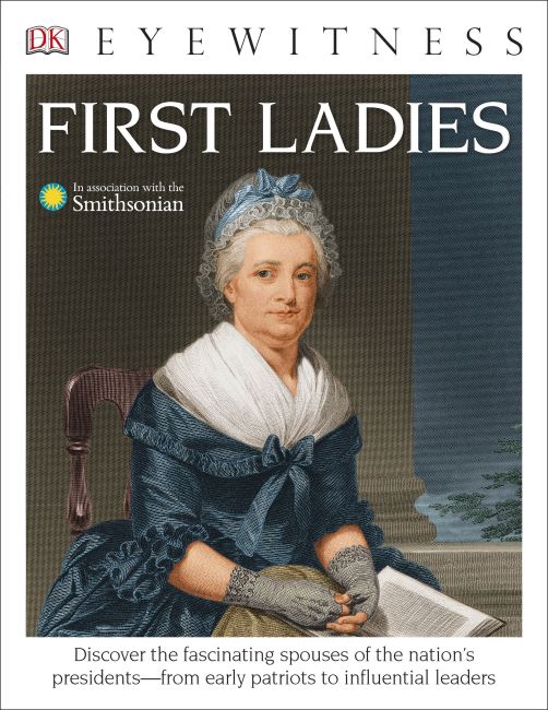 DK Eyewitness Books: First Ladies Paperback cover of DK Eyewitness Books: First Ladies
