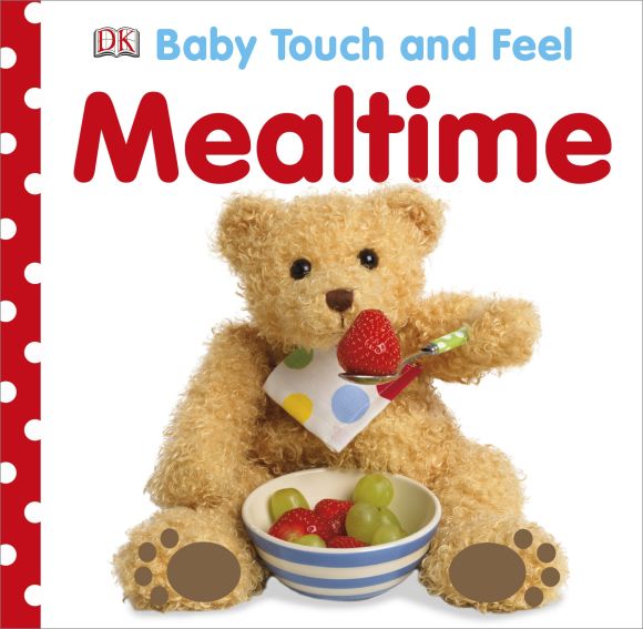 Baby Touch and Feel Mealtime Board book cover of Baby Touch and Feel Mealtime