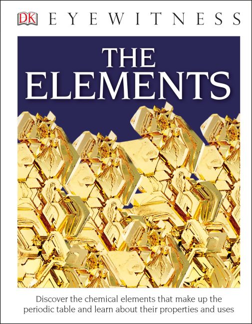 DK Eyewitness Books: The Elements Hardback cover of DK Eyewitness Books: The Elements