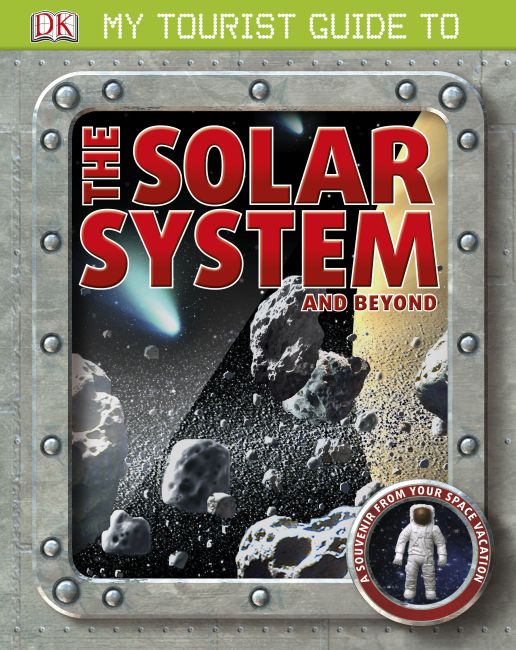 My Tourist Guide to the Solar System . . . and Beyond Hardback cover of My Tourist Guide to the Solar System . . . and Beyond