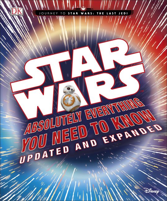 Star Wars: Absolutely Everything You Need to Know Hardback cover of Star Wars: Absolutely Everything You Need to Know