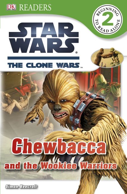 DK Readers L2: Star Wars: The Clone Wars: Chewbacca and the Wookiee Warriors Paperback cover of DK Readers L2: Star Wars: The Clone Wars: Chewbacca and the Wookiee Warriors