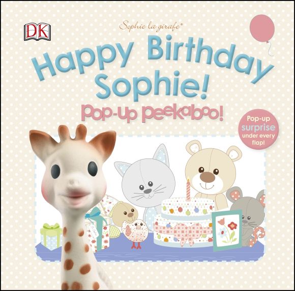 Happy Birthday Sophie! Pop-Up Peekaboo! Board book cover of Happy Birthday Sophie! Pop-Up Peekaboo!