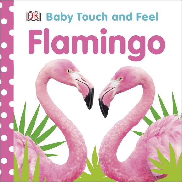 Baby Touch and Feel Flamingo Board book cover of Baby Touch and Feel Flamingo