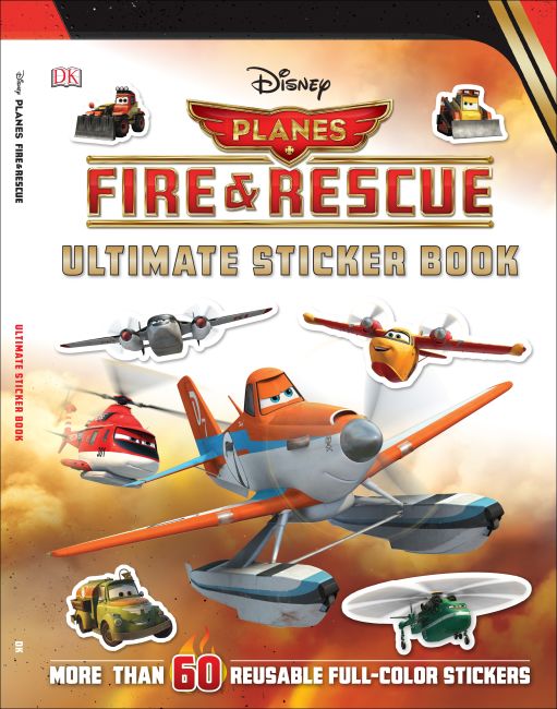 Ultimate Sticker Book: Disney Planes Fire and Rescue Paperback cover of Ultimate Sticker Book: Disney Planes Fire and Rescue