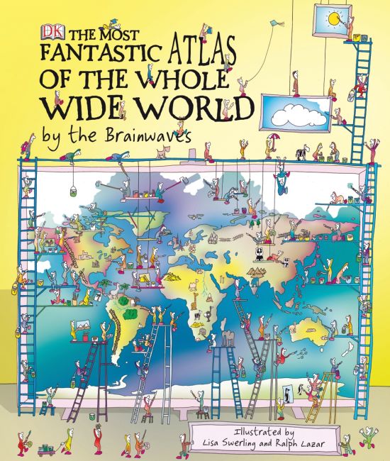 The Most Fantastic Atlas of the Whole Wide World...By The Brainwaves eBook cover of The Most Fantastic Atlas of the Whole Wide World...By The Brainwaves