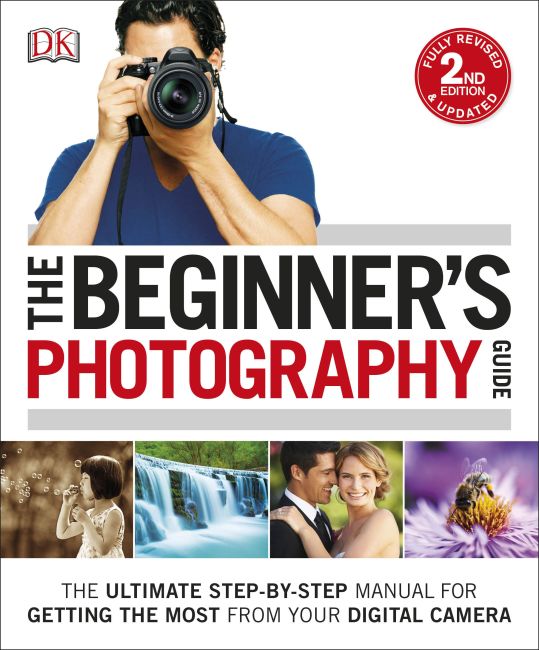 The Beginner's Photography Guide Flexibound cover of The Beginner's Photography Guide