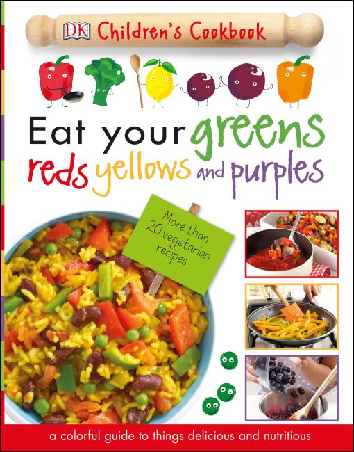 Eat Your Greens, Reds, Yellows, and Purples Hardback cover of Eat Your Greens, Reds, Yellows, and Purples