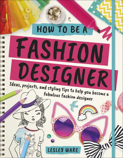 How To Be A Fashion Designer Flexibound cover of How To Be A Fashion Designer