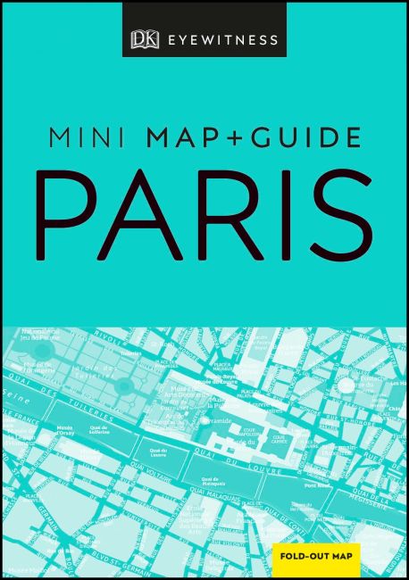 DK Eyewitness Paris Mini Map and Guide Flexibound cover of DK Eyewitness Paris Mini Map and Guide
