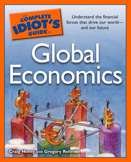 The Complete Idiot's Guide to Global Economics DK US