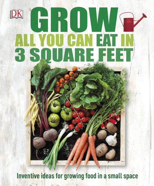 Hardback cover of Grow All You Can Eat In Three Square Feet