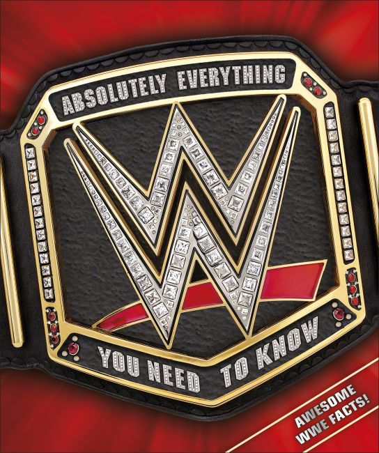 Hardback cover of WWE Absolutely Everything You Need to Know