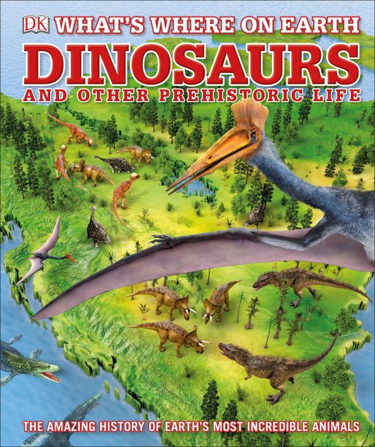 Hardback cover of What's Where on Earth Dinosaurs and Other Prehistoric Life