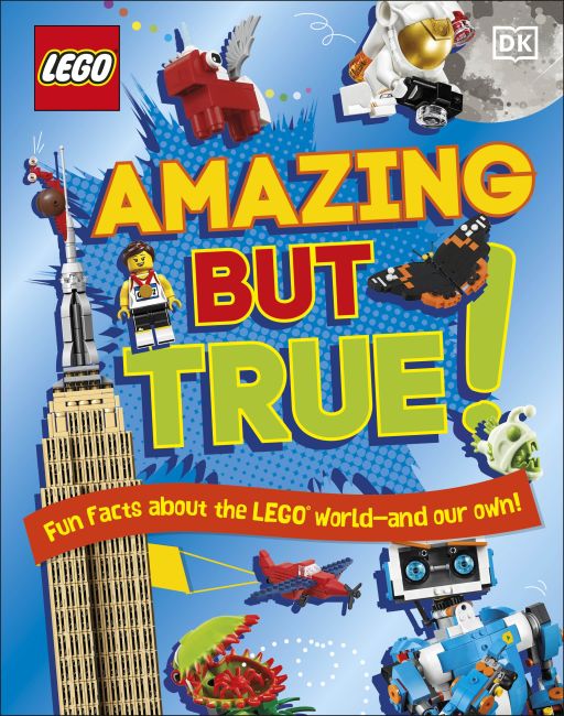 Hardback cover of LEGO Amazing But True – Fun Facts About the LEGO World and Our Own!