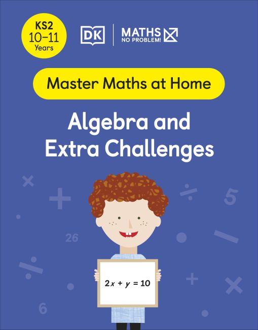 Maths — No Problem! Algebra and Extra Challenges, Ages 10-11 (Key Stage 2) Paperback cover of Maths — No Problem! Algebra and Extra Challenges, Ages 10-11 (Key Stage 2)