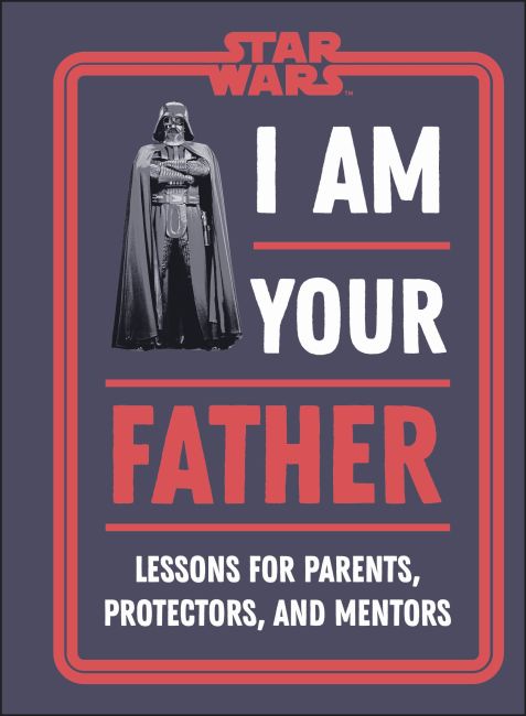 Star Wars I Am Your Father Hardback cover of Star Wars I Am Your Father