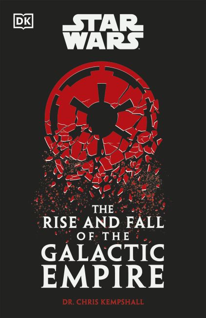 Hardback cover of Star Wars The Rise and Fall of the Galactic Empire