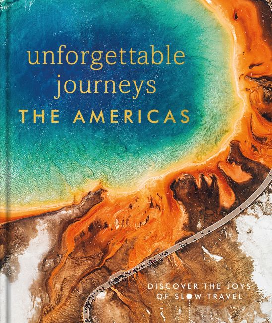 Hardback cover of Unforgettable Journeys The Americas