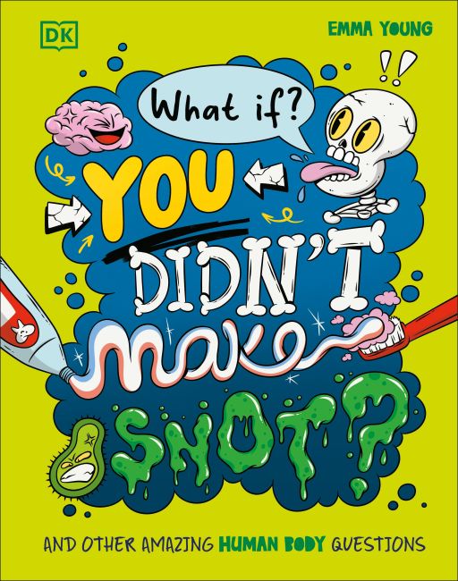 What If... You Didn't Make Snot? Hardback cover of What If... You Didn't Make Snot?