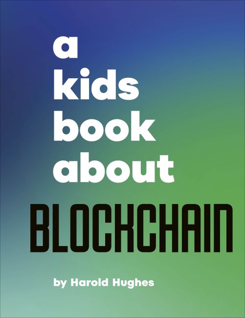 A Kids Book About Blockchain Hardback cover of A Kids Book About Blockchain