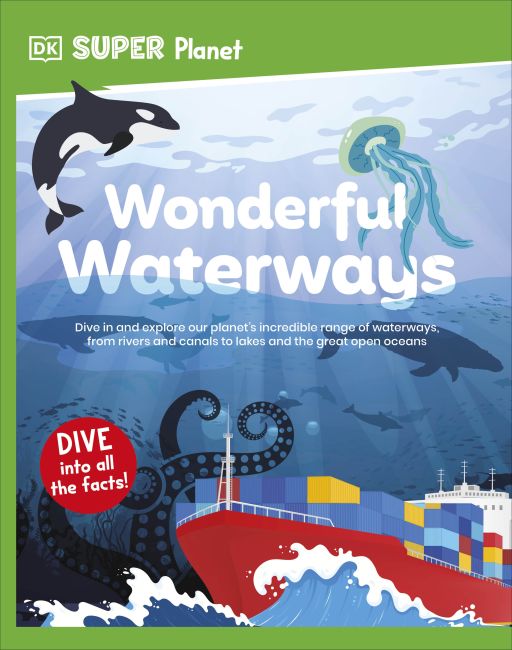 DK Super Planet Wonderful Waterways Hardback cover of DK Super Planet Wonderful Waterways