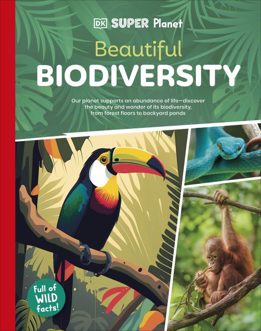 DK Super Planet Beautiful Biodiversity Hardback cover of DK Super Planet Beautiful Biodiversity
