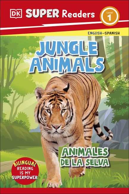 DK Super Readers Level 1 English-Spanish Bilingual Jungle Animals – Animales de la selva Hardback cover of DK Super Readers Level 1 English-Spanish Bilingual Jungle Animals – Animales de la selva