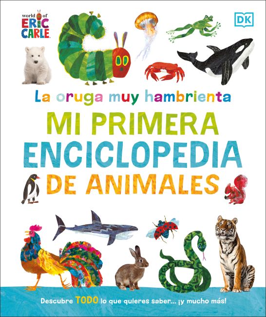 La oruga muy hambrienta Mi primera enciclopedia de animales (The Very Hungry Caterpillar's Very First Animal Encyclopedia) Hardback cover of La oruga muy hambrienta Mi primera enciclopedia de animales (The Very Hungry Caterpillar's Very First Animal Encyclopedia)