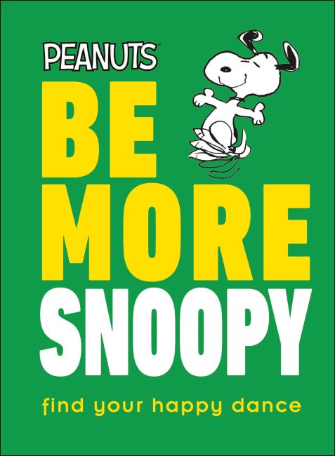 Peanuts Be More Snoopy Hardback cover of Peanuts Be More Snoopy