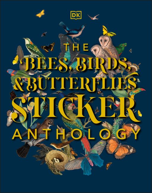 The Bees, Birds & Butterflies Sticker Anthology Hardback cover of The Bees, Birds & Butterflies Sticker Anthology
