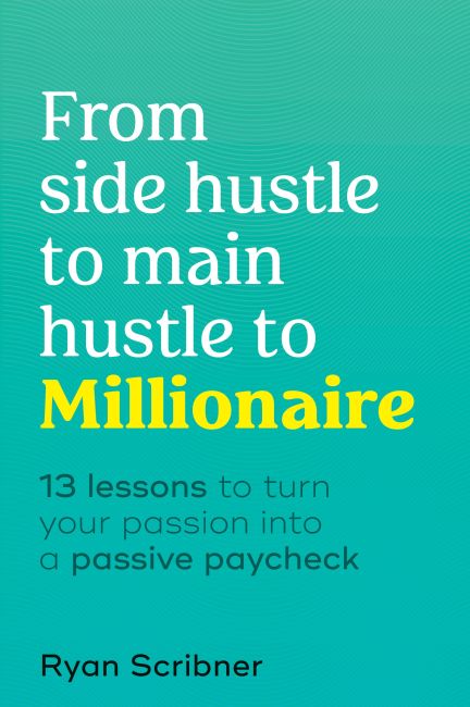 Hardback cover of From Side Hustle to Main Hustle to Millionaire