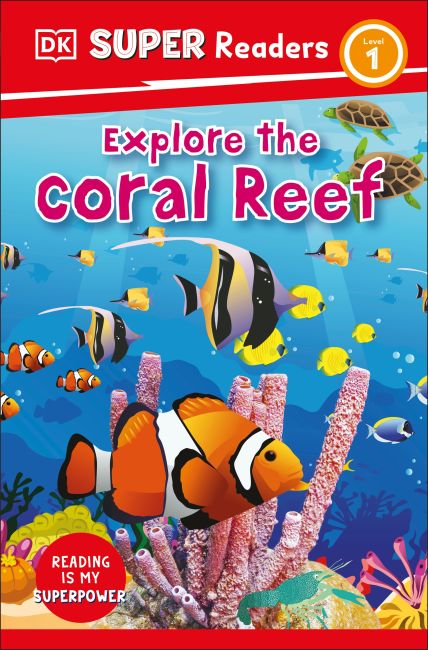 DK Super Readers Level 1 Explore the Coral Reef Hardback cover of DK Super Readers Level 1 Explore the Coral Reef